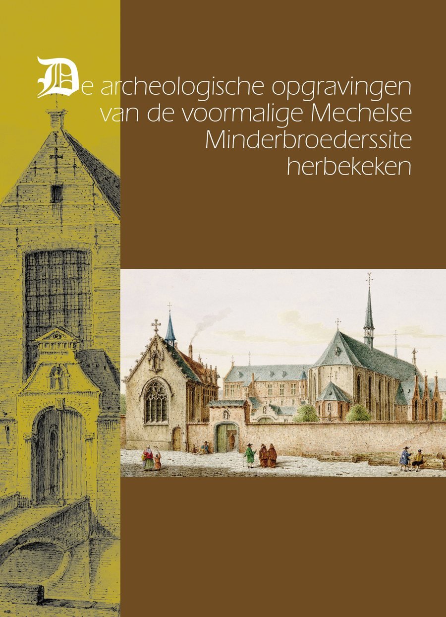 Cover van de monografie De opgravingen van de Mechelse Minderbroederskerk herbekeken